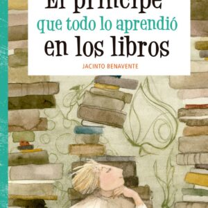EL PRINCIPE QUE TODO LO APRENDIO EN LOS LIBROS