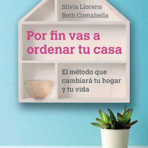 POR FIN VAS A ORDENAR TU CASA