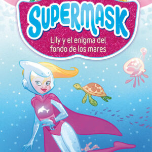 LILY Y EL ENIGMA DEL FONDO DE LOS MARES