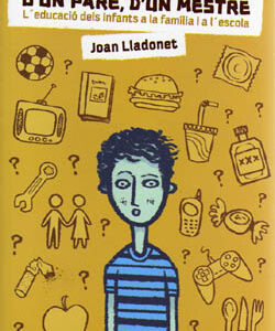 D'UN PARE,D'UN MESTRE.L'EDUCACIO DELS...