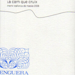 LA CARN QUE CRUIX .PREMI.MCA.POESIA 08