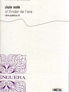 AL LLINDAR DE L'ARA.OBRA POETICA III