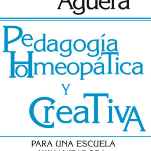 PEDAGOGIA HOMEOPATICA Y CREATIVA
