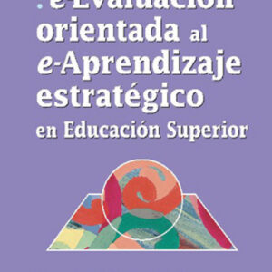 E-EVALUACIÓN ORIENTADA AL E-APRENDIZAJE ESTRATéGICO EN EDUCACIÓN SUPERIOR