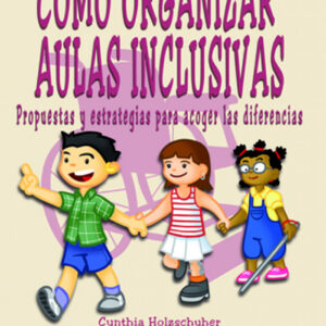 COMO ORGANIZAR AULAS INCLUSIVAS