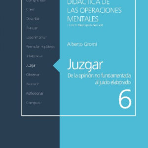 JUZGAR. DE LA OPINION NO FUNDAMENTADA AL JUICIO ELABORADO