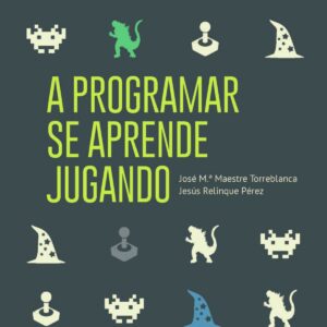A PROGRAMAR SE APRENDE JUGANDO