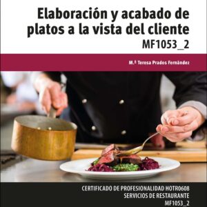 Elaboración y acabado de platos a la vista del cliente