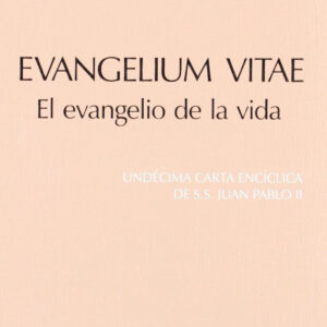 Evangelium Vitae. Evangelio De La Vida