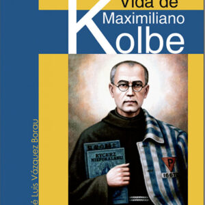 Vida De Maximiliano Kolbe