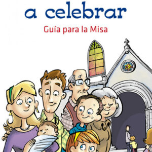 Venid A Celebrar. Guía Para La Misa
