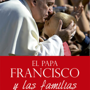 Papa Francisco Y Las Familias