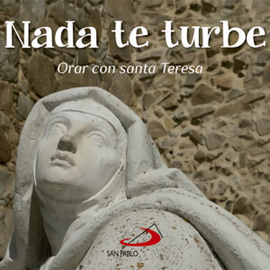 Nada Te Turbe. Orar Con Santa Teresa