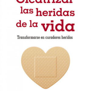 CICATRIZAR LAS HERIDAS DE LA VIDA