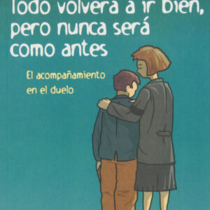 Todo volverá a ir bien, pero nunca será como antes