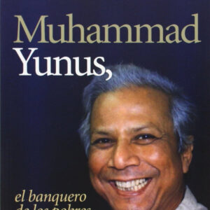 Muhammad Yunnus, el banquero de los pobres