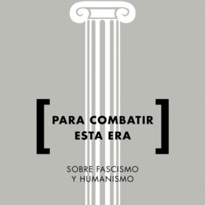 PARA COMBATIR ESTA ERA