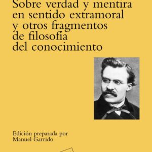 Sobre verdad y mentira en sentido extramoral y otros fragmentos de filosofía del conocimiento