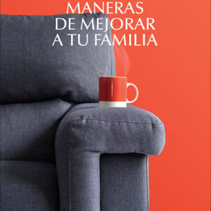 CINCUENTA MANERAS DE MEJORAR A TU FAMILIA