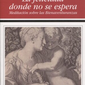 LA FELICIDAD DONDE NO SE ESPERA