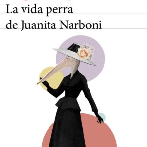 LA VIDA PERRA DE JUANITA NARBONI