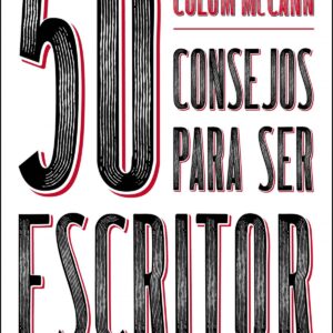 50 CONSEJOS IMPRESCINDIBLES PARA SER ESCRITOR