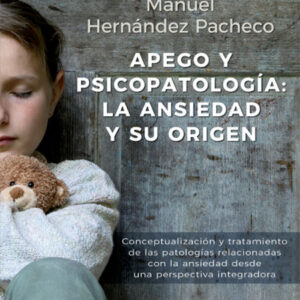 APEGO Y PSICOPATOLOGÍA: LA ANSIEDAD Y SU ORIGEN