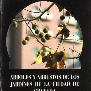 Árboles y arbustos de los jardines de la ciudad de Granada
