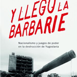 Y llegó la barbarie
