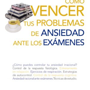 Cómo vencer tus problemas de ansiedad ante los exámenes