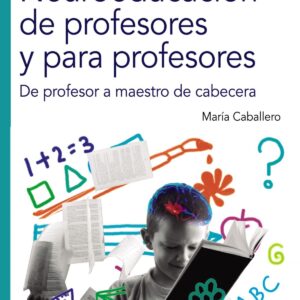 NEUROEDUCACIóN DE PROFESORES Y PARA PROFESORES