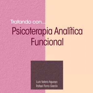 TRATANDO CON... PSICOTERAPIA ANALÍTICA FUNCIONAL