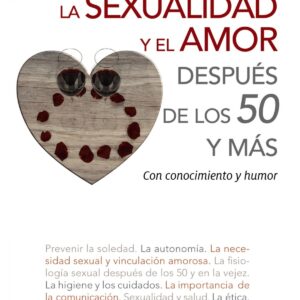 LA SEXUALIDAD Y EL AMOR DESPUES DE LOS 50 Y MAS