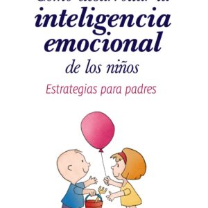 CÓMO DESARROLLAR LA INTELIGENCIA EMOCIONAL DE LOS NIÑOS
