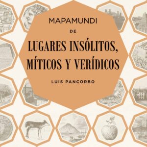 MAPAMUNDI LUGARES INSÓLITOS MÍTICOS Y VERÍDICOS