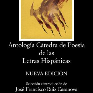 ANTOLOGÍA CÁTEDRA DE POESÍA DE LAS LETRAS HISPÁNICAS
