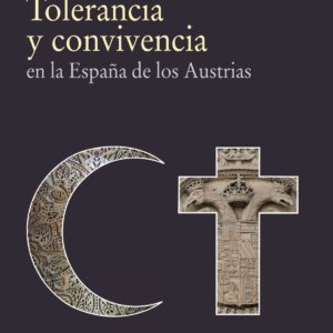 Tolerancia y convivencia en la España de los Austrias