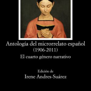 ANTOLOGÍA DEL MICRORRELATO ESPAÑOL (1906-2011)