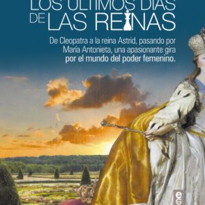 LOS ULTIMOS DÍAS DE LAS REINAS