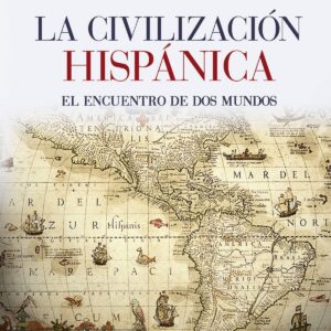 LA CIVILIZACIÓN HISPÁNICA