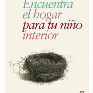 ENCUENTRA EL HOGAR PARA TU NIÑO INTERIOR
