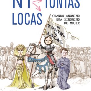 ¿NI TONTAS, NI LOCAS?