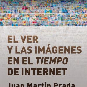 EL VER Y LAS IMÁGENES EN EL TIEMPO DE INTERNET