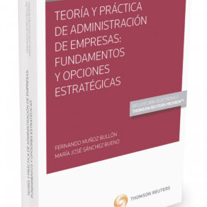 Teoría y Práctica de Administración de Empresas: Fundamentos y Opciones Estratégicas