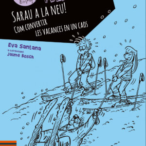 Sarau a la neu!:com convertir vacances en caos