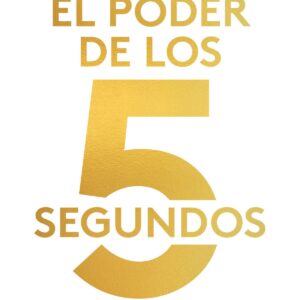 EL PODER DE LOS 5 SEGUNDOS