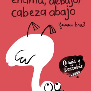 ENCIMA, DEBAJO, CABEZA ABAJO