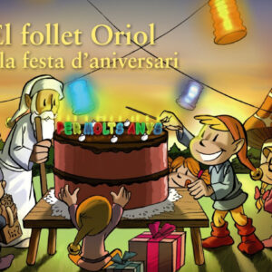 EL FOLLET ORIOL I LA FESTA D´ANIVERSARI