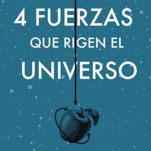 Las 4 fuerzas que rigen el universo+