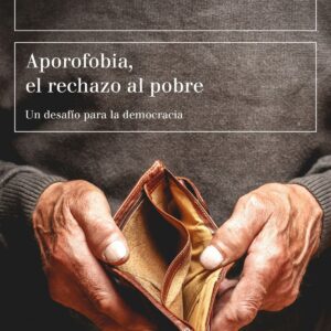 APOROFOBIA, EL RECHAZO AL POBRE